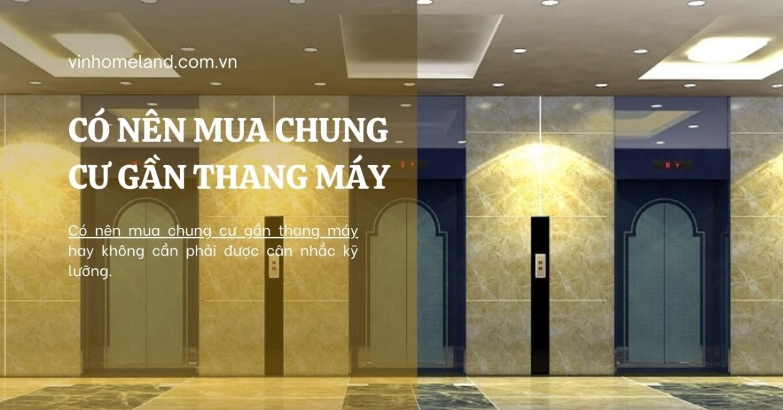 có nên mua chung cư gần thang máy