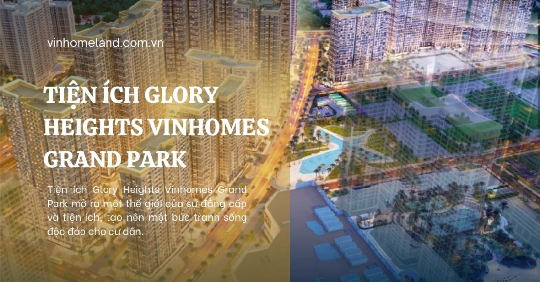 Tiện ích Glory Heights Vinhomes Grand Park