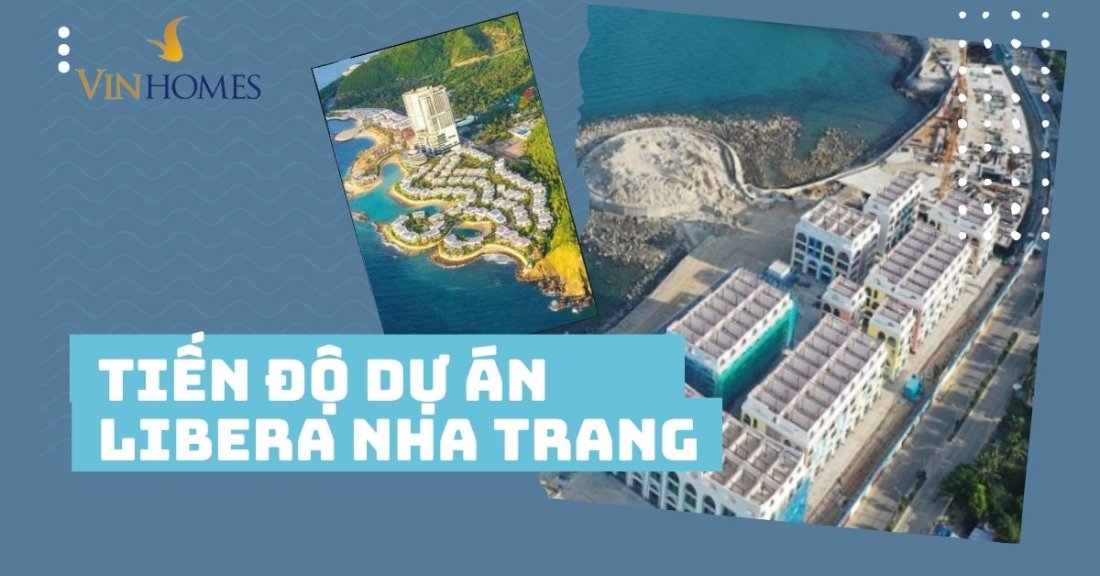 Tiến độ dự án Libera Nha Trang